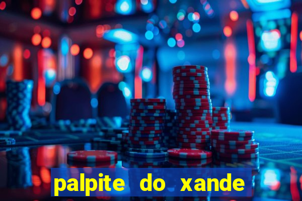 palpite do xande para hoje